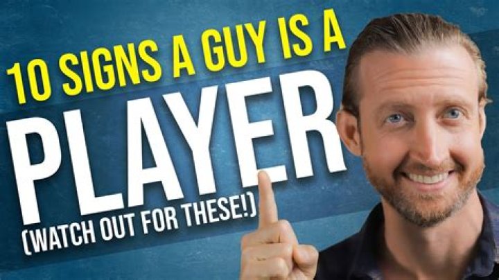 What are the signs that a guy is a player?